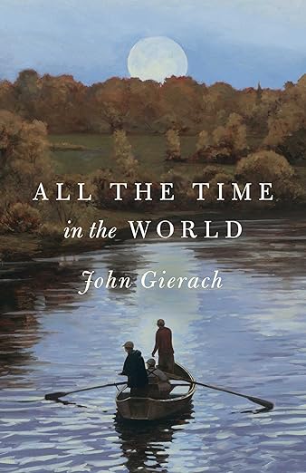 ALL THE TIME IN THE WORLD - JOHN GIERACH